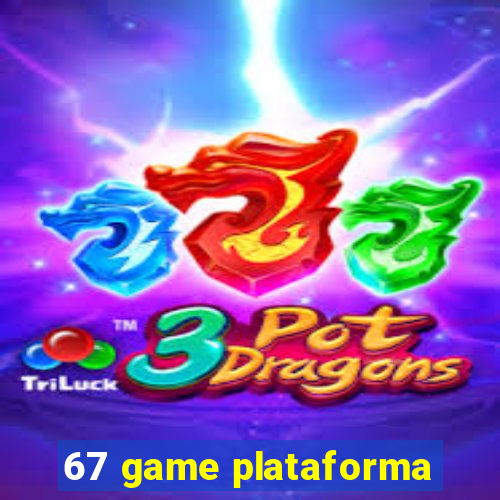 67 game plataforma